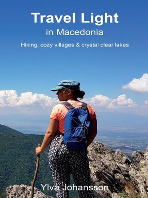 cover image of Travel Light in Macedonia--Hiking, cozy villages & crystal clear lakes